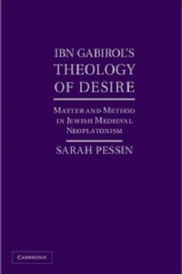 Capa de Ibn Gabirols Theology Of Desire Matter And Method In Jewish Medieval Neoplatonism
