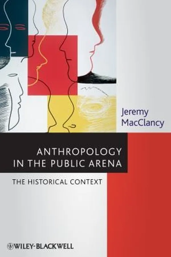 Capa de Anthropology In The Public Arena Historical To Contemporary Contexts