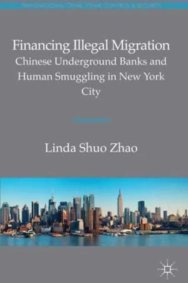 Capa de Financing Illegal Migration Chinese Underground Banks And Human Smuggling In New York City