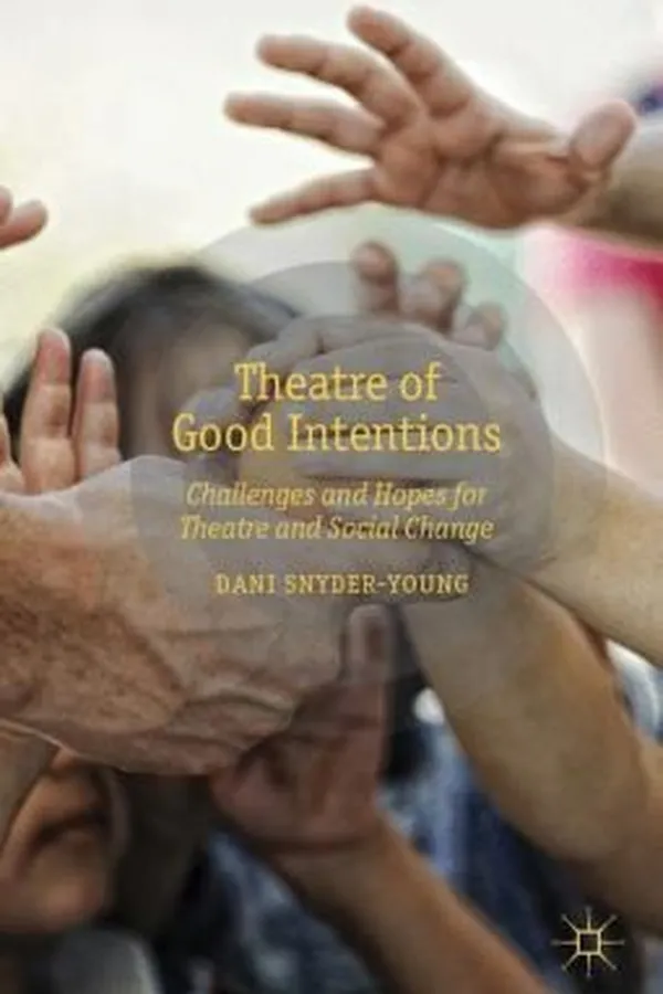 Capa de Theatre Of Good Intentions Challenges And Hopes For Theatre And Social Change