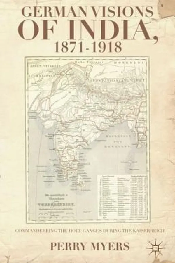 Capa de German Visions Of India 18711918 Commandeering The Holy Ganges During The Kaiserreich