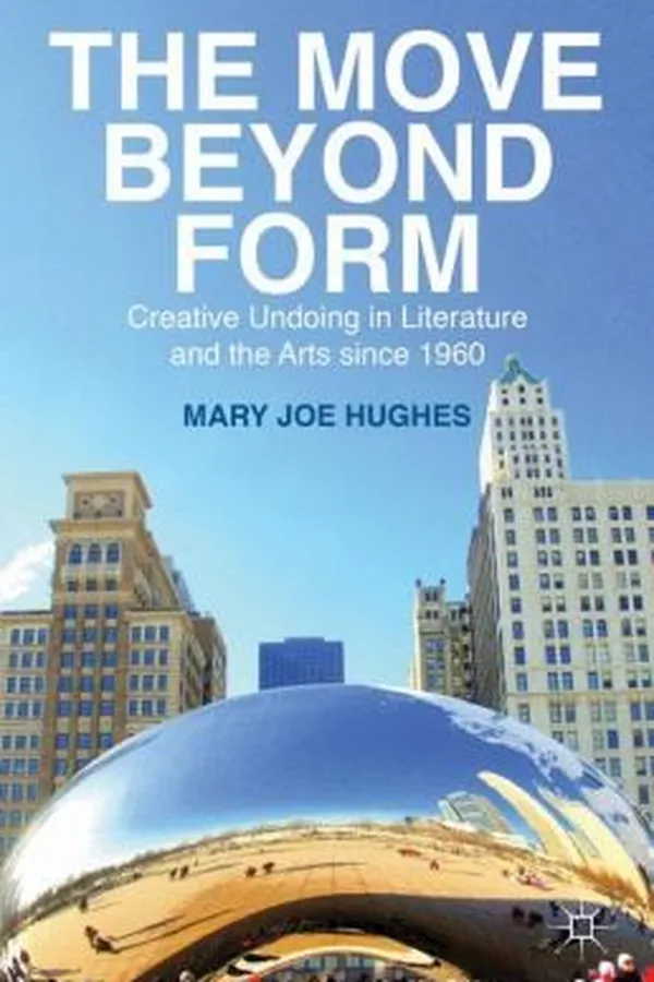 Capa de The Move Beyond Form Creative Undoing In Literature And The Arts Since 1960