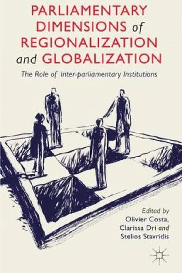 Capa de Parliamentary Dimensions Of Regionalization And Globalization The Role Of Interparliamentary Institutions