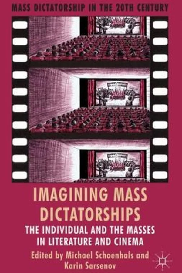 Capa de Imagining Mass Dictatorships The Individual And The Masses In Literature And Cinema