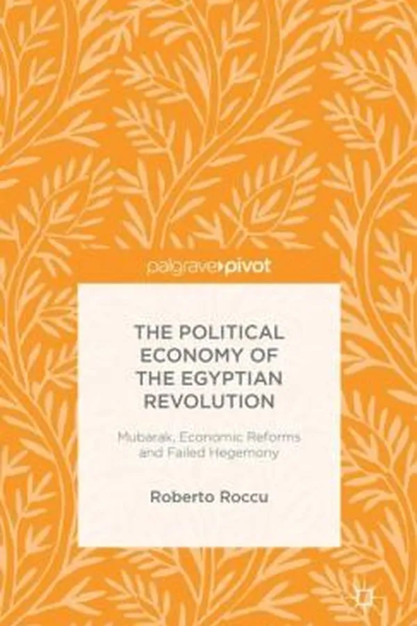 Capa de The Political Economy Of The Egyptian Revolution Mubarak Economic Reforms And Failed Hegemony