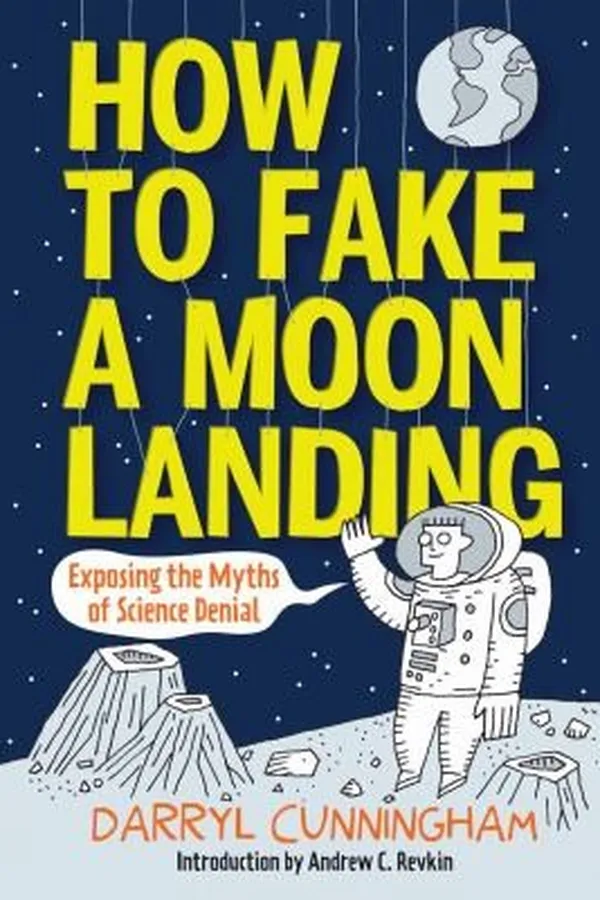 Capa de How To Fake A Moon Landing Exposing The Myths Of Science Denial