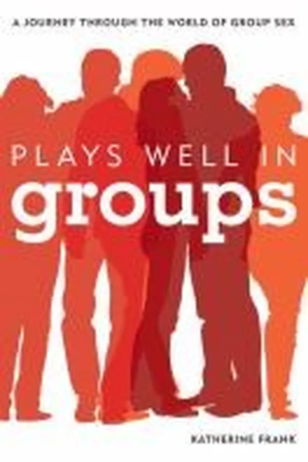 Capa de Plays Well In Groups A Journey Through The World Of Group Sex