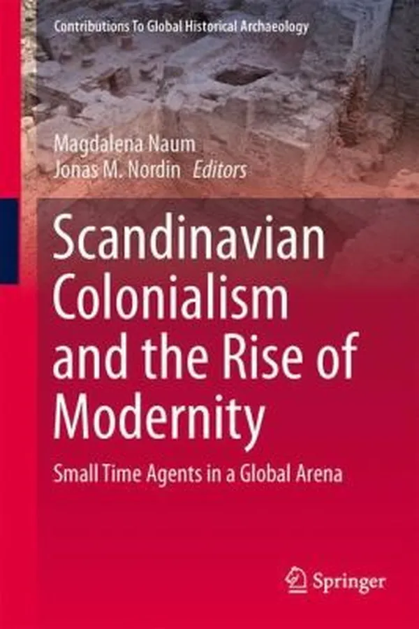 Capa de Scandinavian Colonialism And The Rise Of Modernity Small Time Agents In A Global Arena