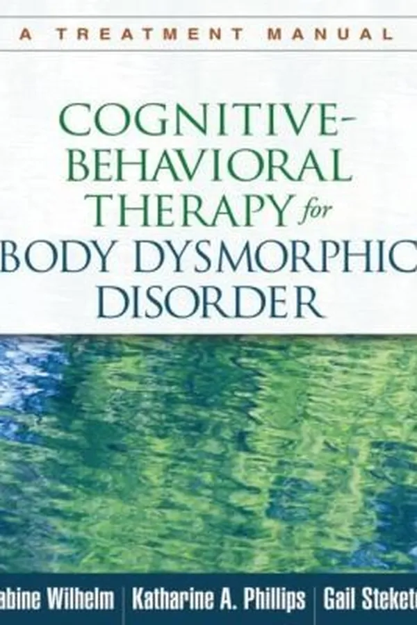 Capa de Cognitivebehavioral Therapy For Body Dysmorphic Disorder A Treatment Manual