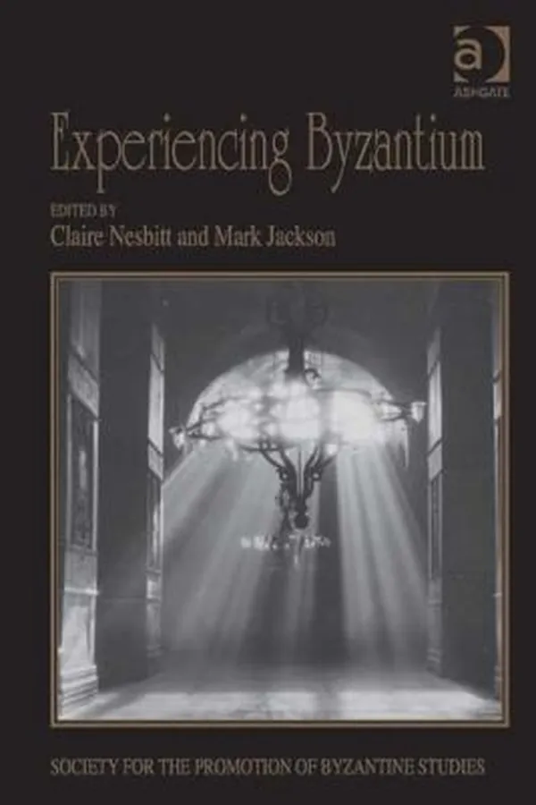 Capa de Experiencing Byzantium Papers From The 44th Spring Symposium Of Byzantine Studies Newcastle And Durham April 2011