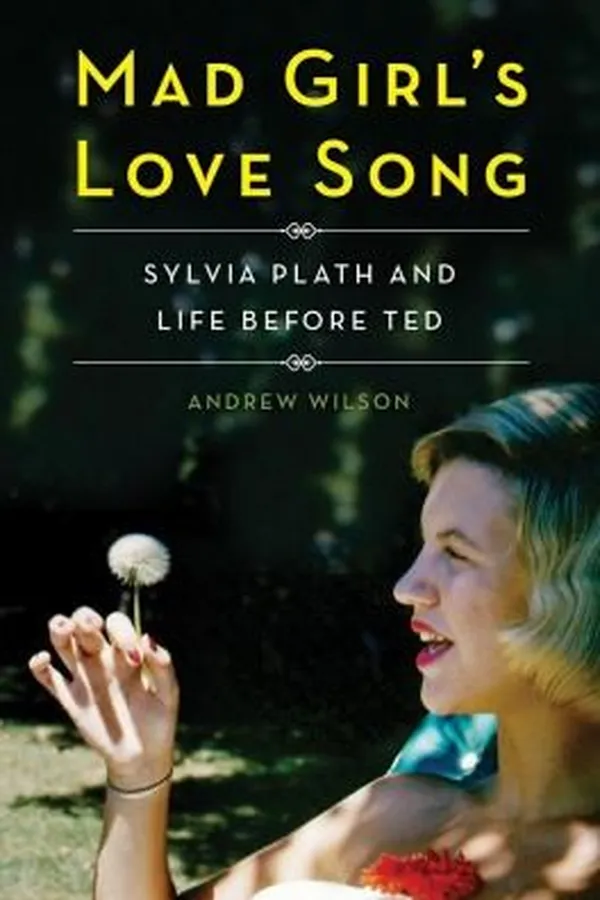 Capa de Mad Girls Love Song Sylvia Plath And Life Before Ted