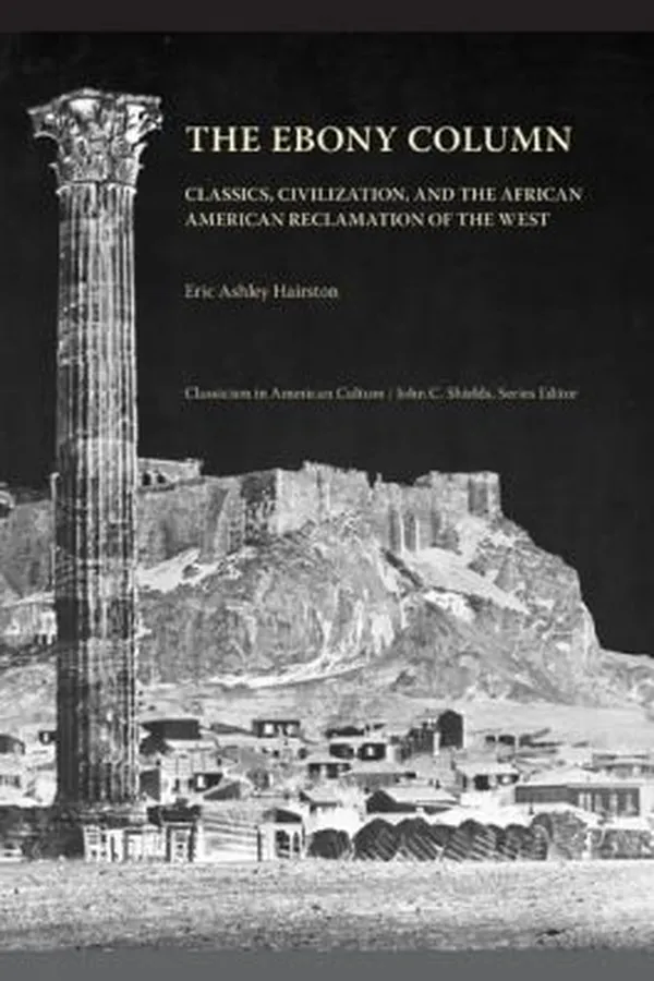Capa de The Ebony Column Classics Civilization And The African American Reclamation Of The West