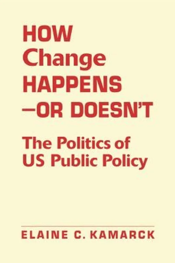 Capa de How Change Happens Or Doesnt The Politics Of Us Public Policy