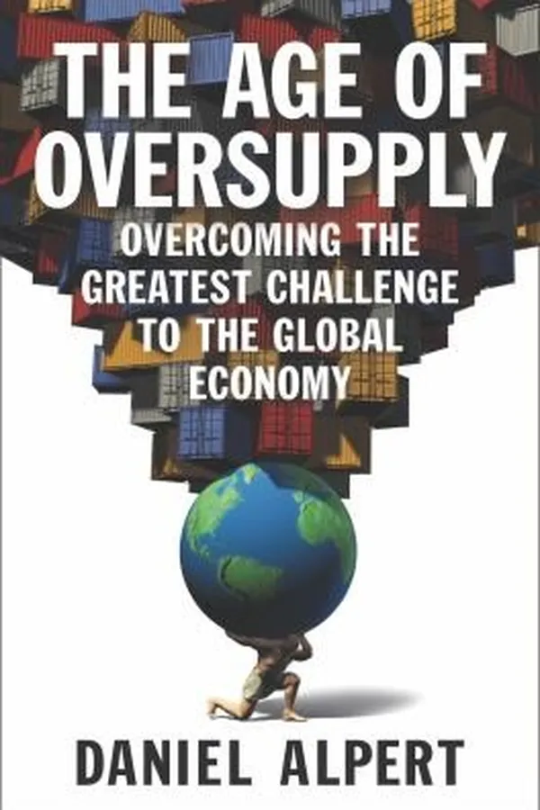 Capa de The Age Of Oversupply Overcoming The Greatest Challenge To The Global Economy