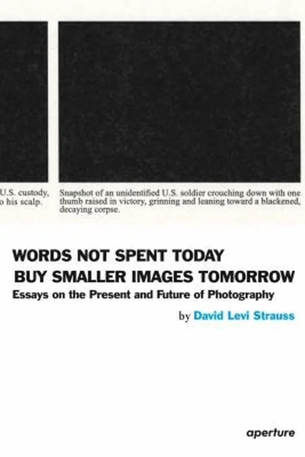 Capa de Words Not Spent Today Buy Smaller Images Tomorrow Essays On The Present And Future Of Photography