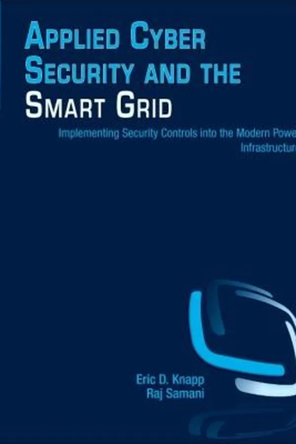Capa de Applied Cyber Security And The Smart Grid Implementing Security Controls Into The Modern Power Infrastructure