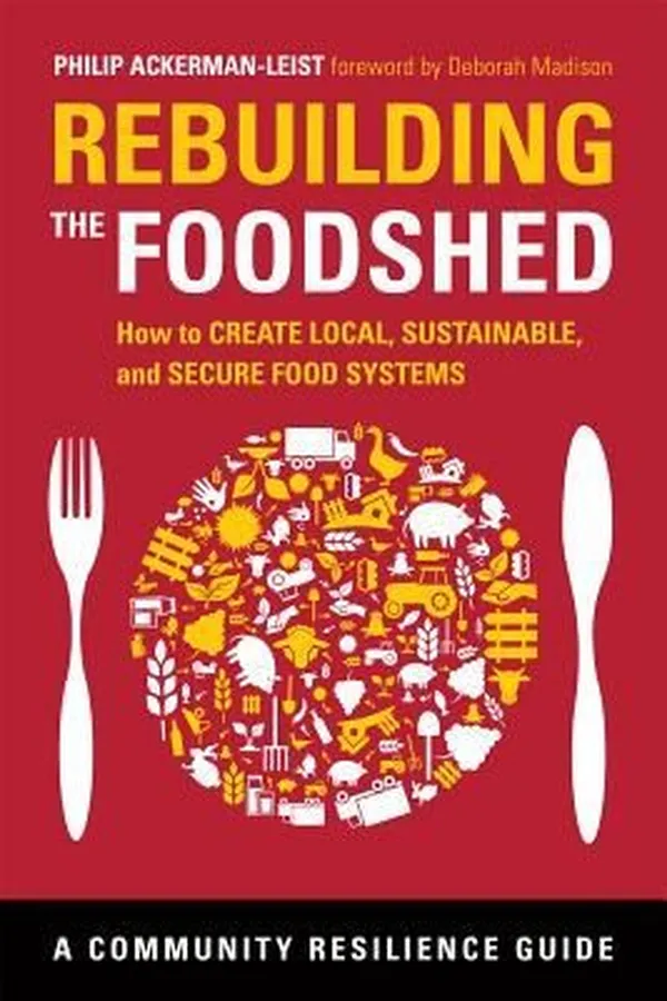 Capa de Rebuilding The Foodshed How To Create Local Sustainable And Secure Food Systems
