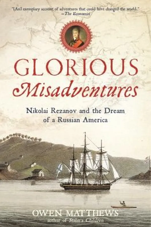 Capa de Glorious Misadventures Nikolai Rezanov And The Dream Of A Russian America