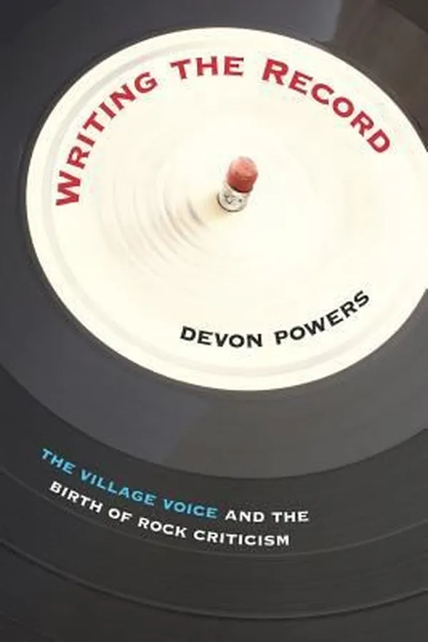 Capa de Writing The Record The Village Voice And The Birth Of Rock Criticism
