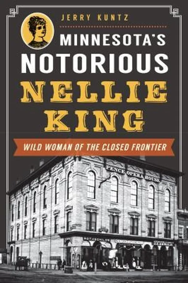 Capa de Minnesotas Notorious Nellie King Wild Woman Of The Closed Frontier