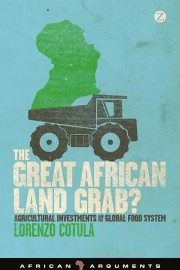 Capa de The Great African Land Grab Agricultural Investments And The Global Food System