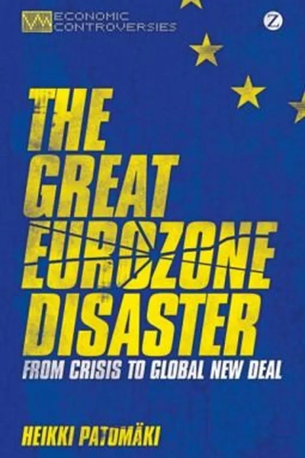Capa de The Great Eurozone Disaster From Crisis To Global New Deal