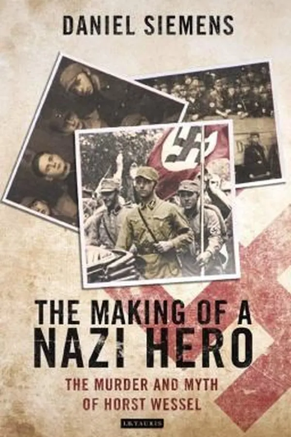 Capa de The Making Of A Nazi Hero The Murder And Myth Of Horst Wessel