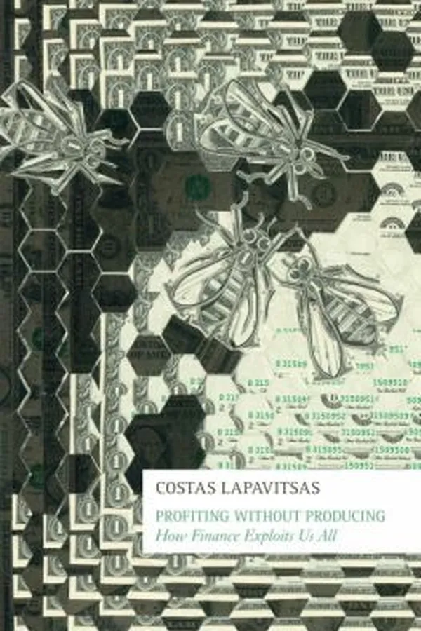Capa de Profiting Without Producing How Finance Exploits Us All