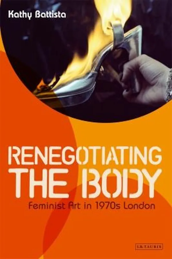 Capa de Renegotiating The Body Feminist Art In 1970s London