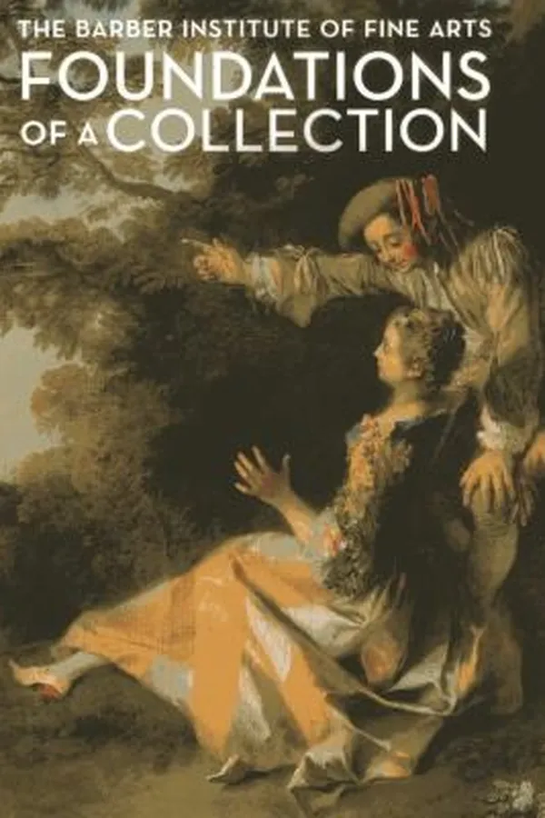 Capa de Foundations Of A Collection The Barber Institute Of Fine Arts