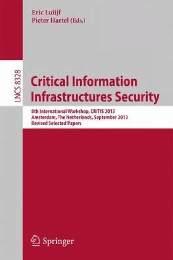 Capa de Critical Information Infrastructures Security 8th International Workshop Critis 2013 Amsterdam The Netherlands September 1618 2013 Revised Selected Papers