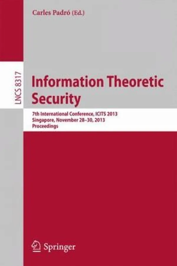 Capa de Information Theoretic Security 7th International Conference Icits 2013 Singapore November 2830 2013 Proceedings
