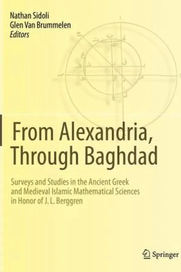 Capa de From Alexandria Through Baghdad Surveys And Studies In The Ancient Greek And Medieval Islamic Mathematical Sciences In Honor Of J L Berggren