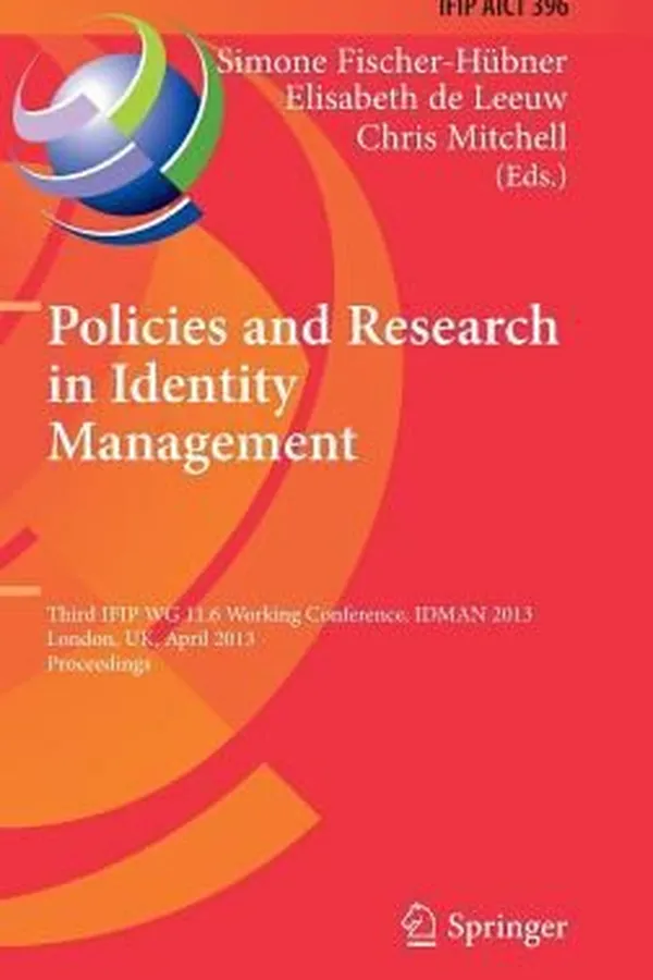 Capa de Policies and Research in Identity Management
            
                IFIP Advances in Information and Communication Technology