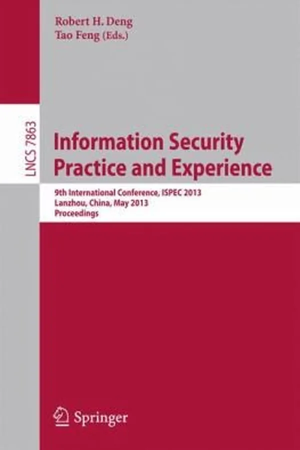 Capa de Information Security Practice and Experience 9th International Conference ISPEC 2013 Lanzhou China May 1214 2013
            
                Lecture Notes in Computer Science  Security and Cryptology