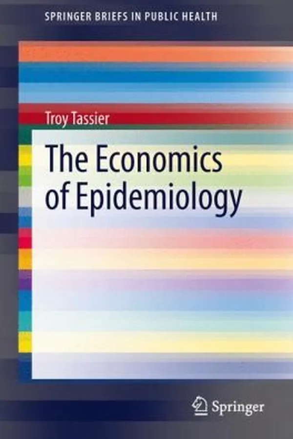 Capa de The Economics of Epidemiology
            
                Springerbriefs in Public Health