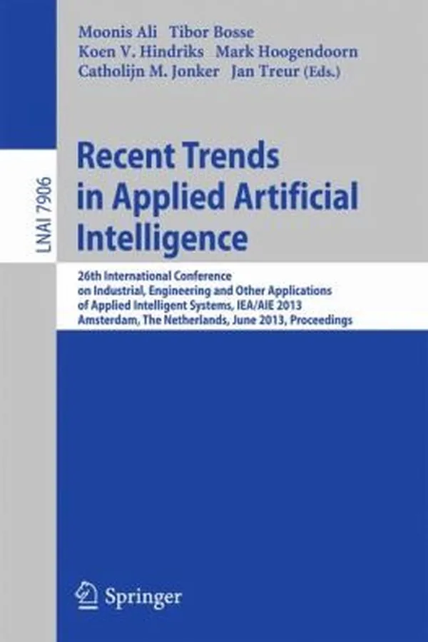 Capa de Recent Trends In Applied Artificial Intelligence 26th International Conference On Industrial Engineering And Other Applications Of Applied Intelligent Systems Ieaaie 2013 Amsterdam The Netherlands June 1721 2013 Proceedings