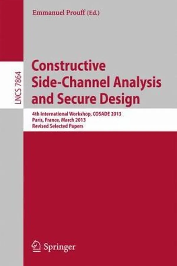 Capa de Constructive Sidechannel Analysis And Secure Design 4th International Workshop Cosade 2013 Paris France March 68 2013 Proceedings