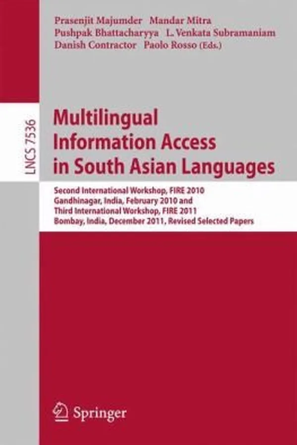 Capa de Multilingual Information Access In South Asian Languages Second International Workshop Fire 2010 Gandhinagar India February 1921 2010 And Third International Workshop Fire 2011 Bombay India December 24 2011 Revised Selected Papers