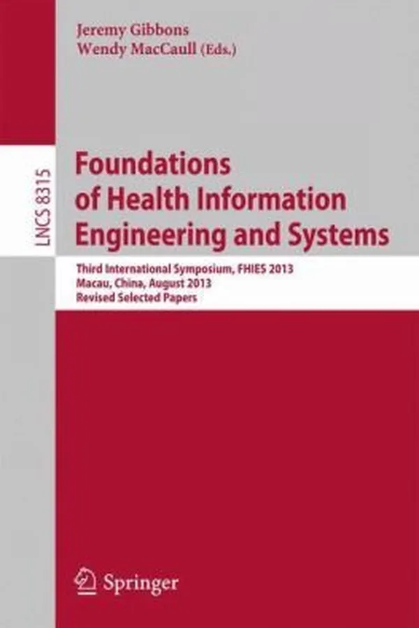 Capa de Foundations Of Health Information Engineering And Systems Third International Symposium Fhies 2013 Macau China August 2123 2013 Revised Selected Papers