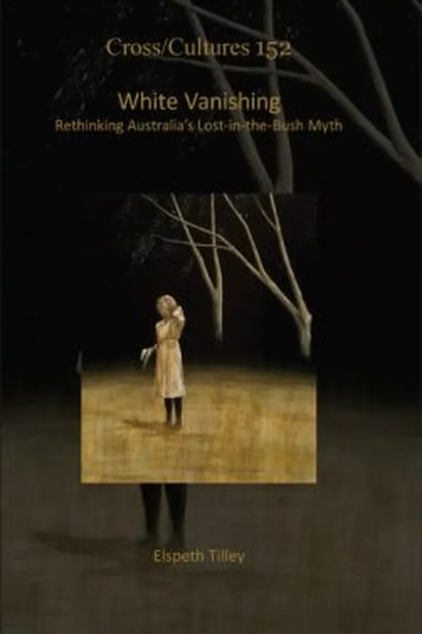 Capa de White Vanishing Rethinking Australias Lostinthebush Myth