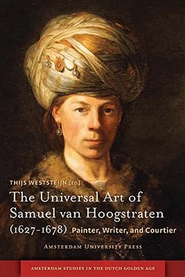 Capa de The Universal Art Of Samuel Van Hoogstraten 16271678 Painter Writer And Courtier