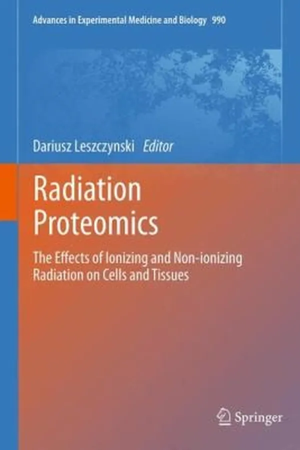 Capa de Radiation Proteomics The Effects Of Ionizing And Nonionizing Radiation On Cells And Tissues