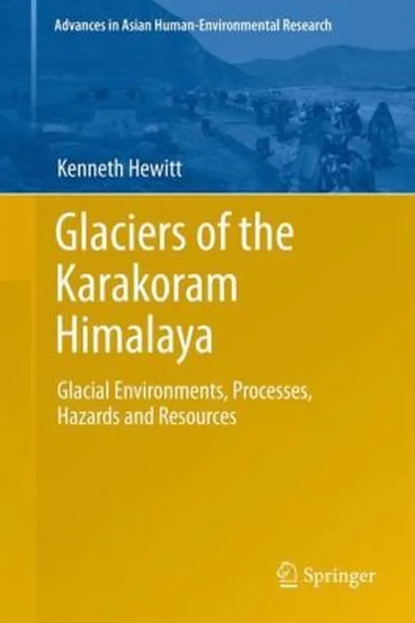 Capa de Glaciers Of The Karakoram Himalaya Glacial Environments Processes Hazards And Resources