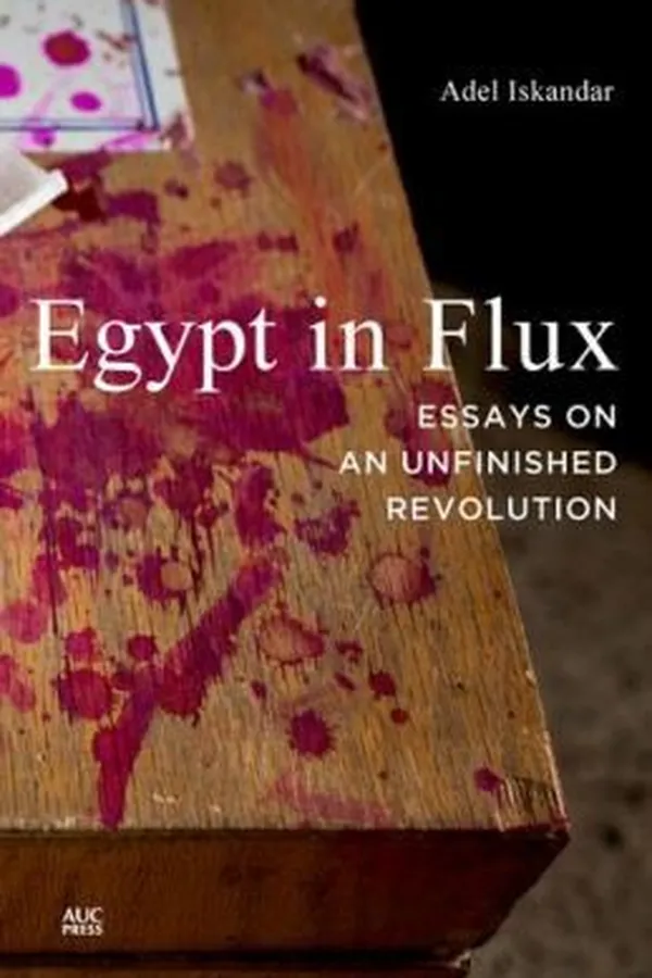 Capa de Egypt In Flux Essays On An Unfinished Revolution