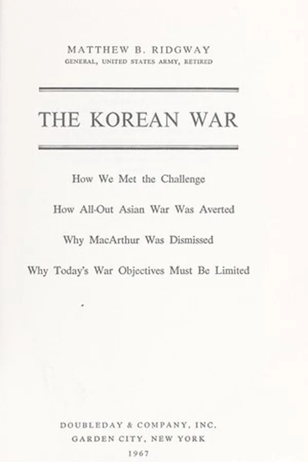 Capa de The Korean war: How we met the challenge: How all-out Asian war was averted: Why MacArthur was dismissed: Why today's war objectives must be limited