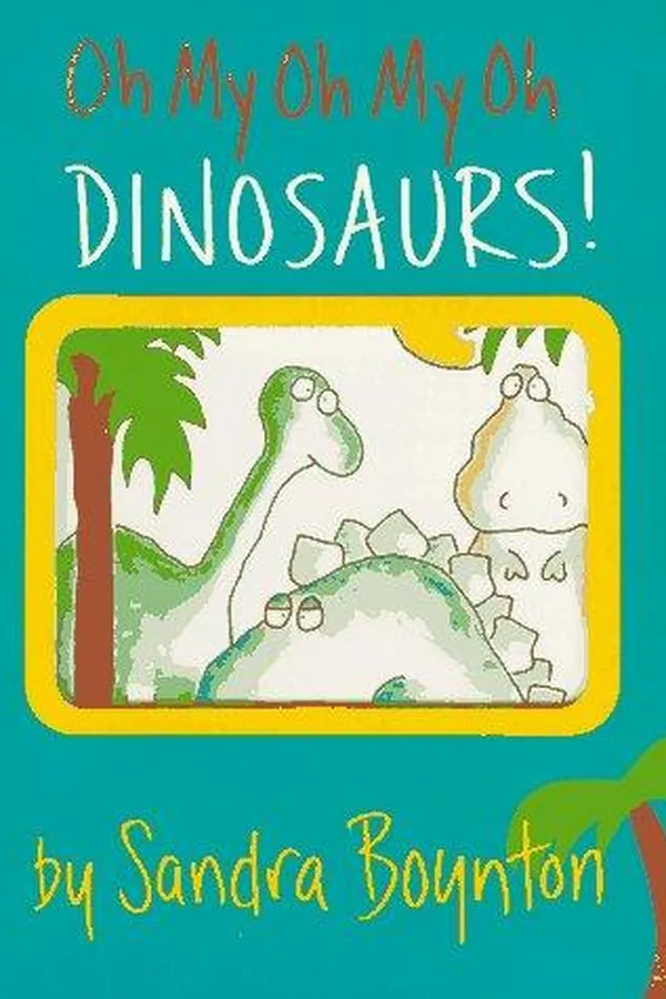 Cover of Oh my oh my oh dinosaurs!
