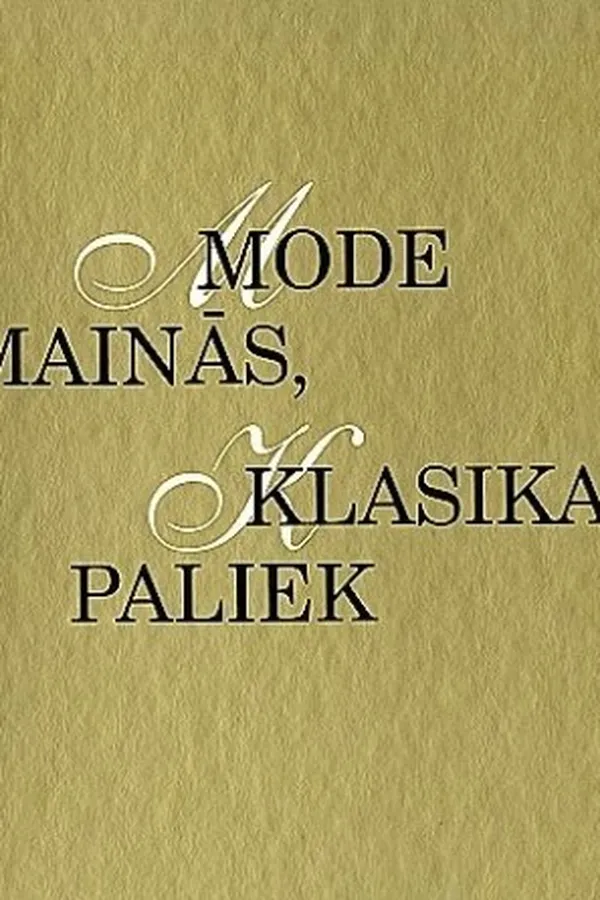 Capa de Mode mainās, klasika paliek [Fashion Changes, the Classics Remain – in Latvian]