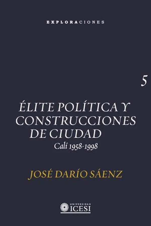 Capa de Élite política y construcciones de ciudad. Cali 1958-1998