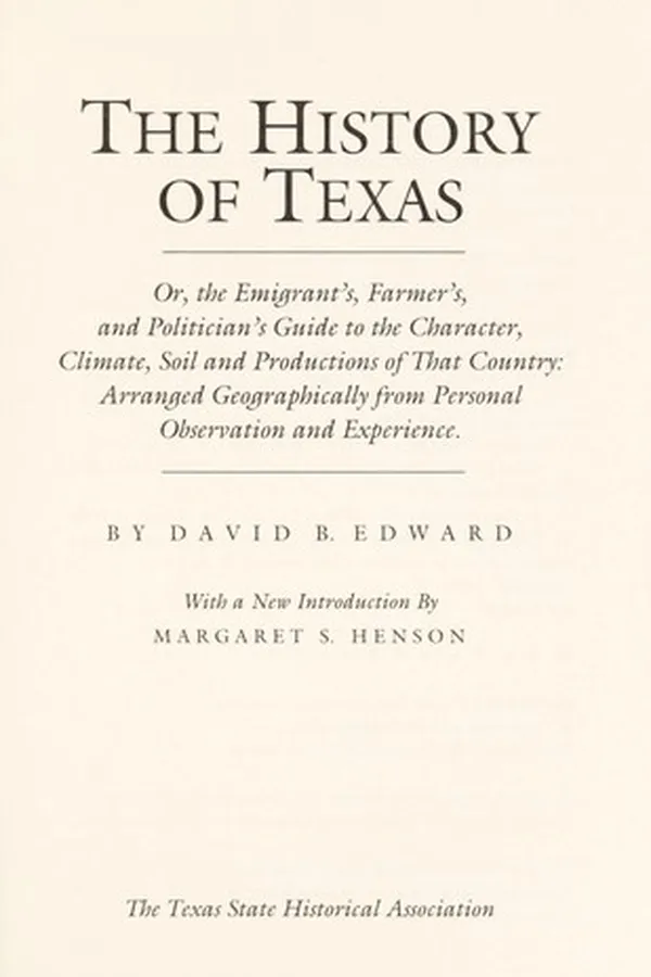 Capa de The history of Texas; or, The emigrant's, farmer's, and politician's guide to the character, climate, soil and productions of that country